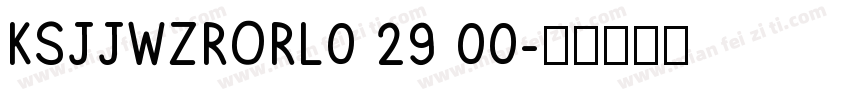 KSJJWZRORL0 29 00字体转换